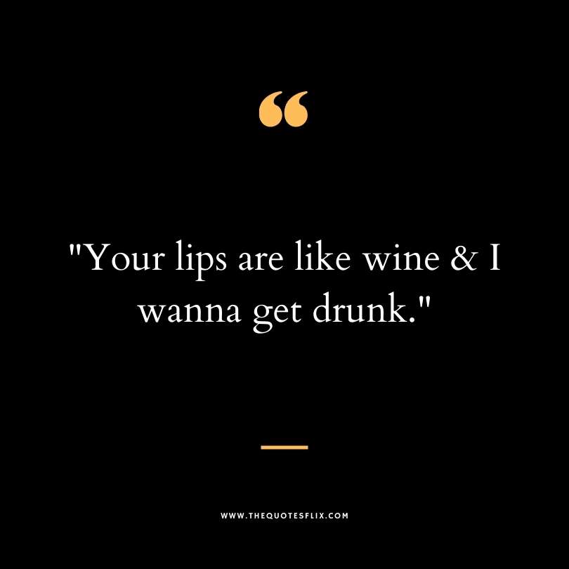 dirty funny sayings - lips wine wanna get drunk