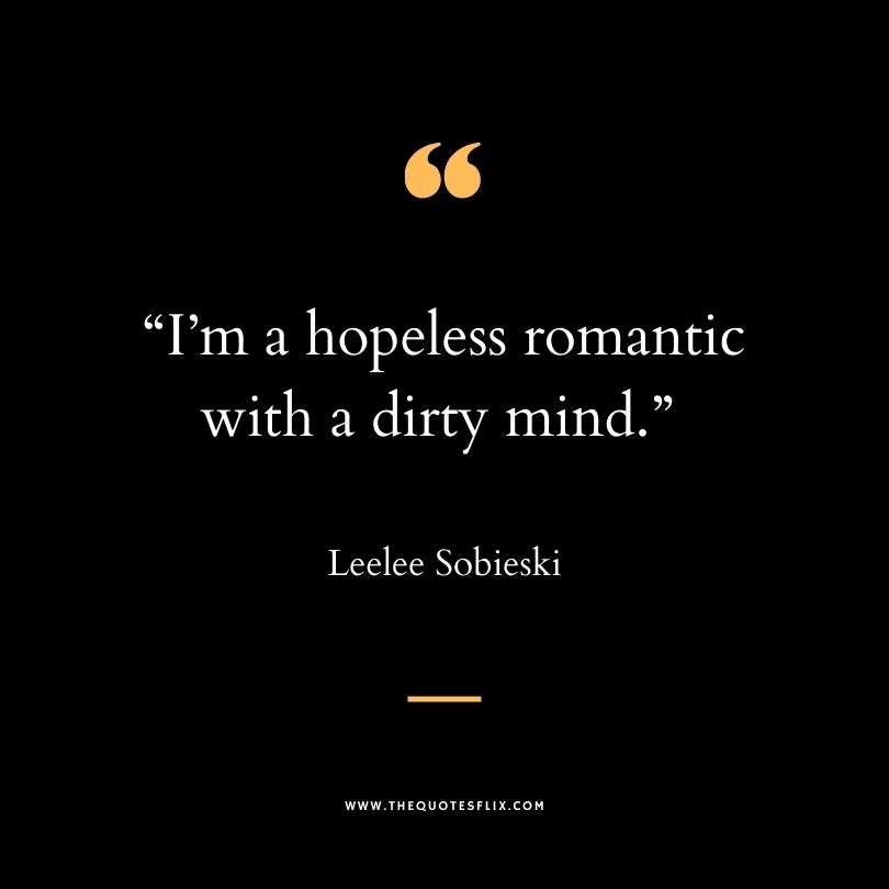 dirty saying funny - hopless romantic dirty mind