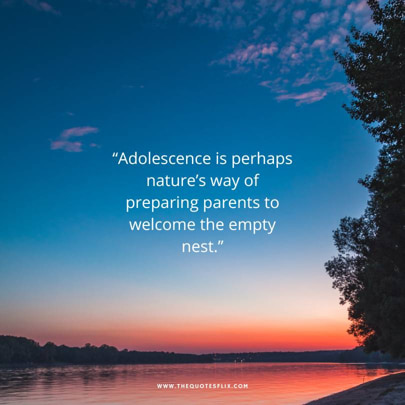 empty nest quotes - adolescence is natures way preparing parents empty nest