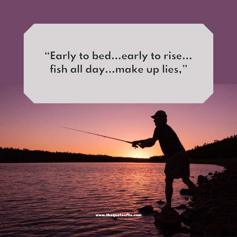 fishing funny quotes - early to bed to rise make up lies