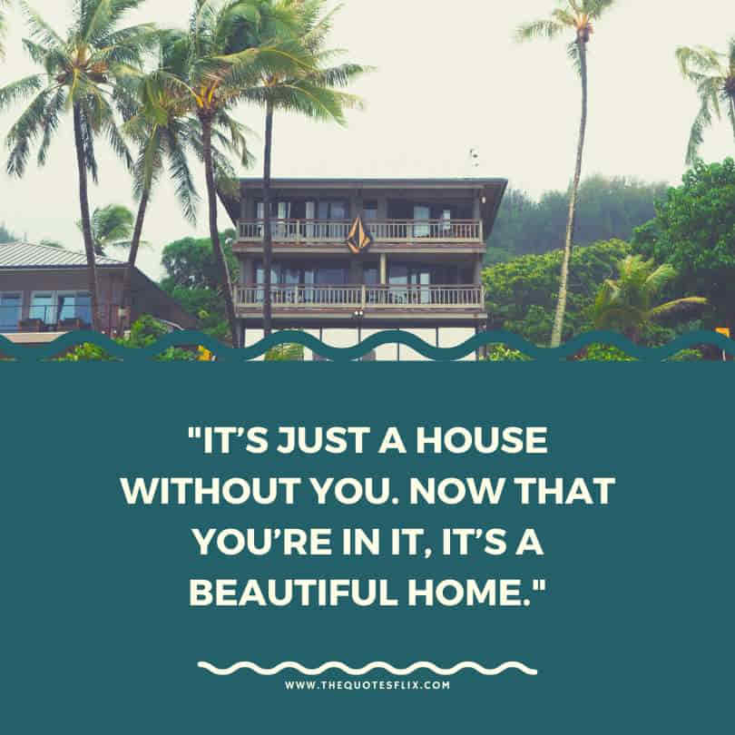 funny housewarming quotes - house without you now its beautiful home