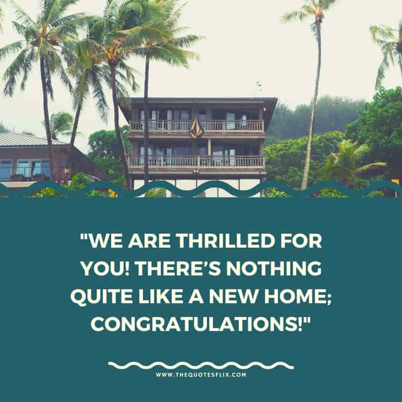 funny housewarming quotes - thrilled for nothing quite like new home congratulations