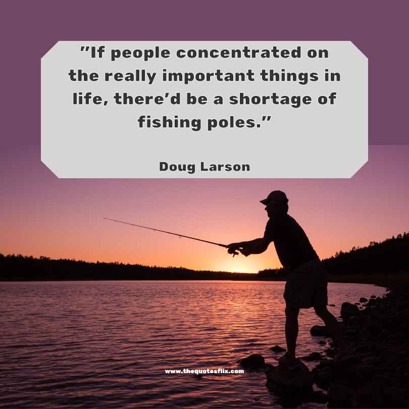 funny quotes on fishing - people concentrated life shortage of fishing poles