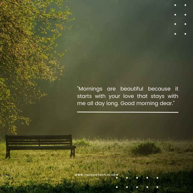 good love you quotes for her - Morning beautiful love stays dear