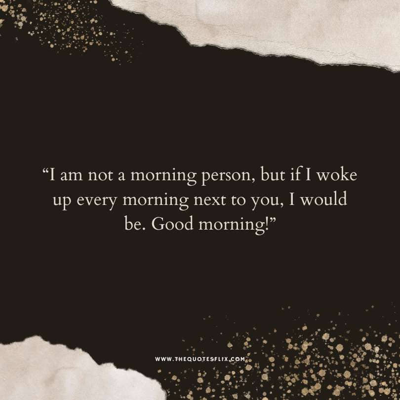 good love you quotes for her - morning person woke morning you