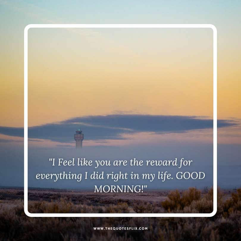 good morning my love quotes for her - feel reward life good morning