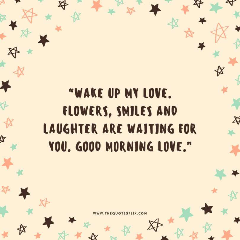 good morning my love quotes for her - wake up love flowers smiles waiting for you