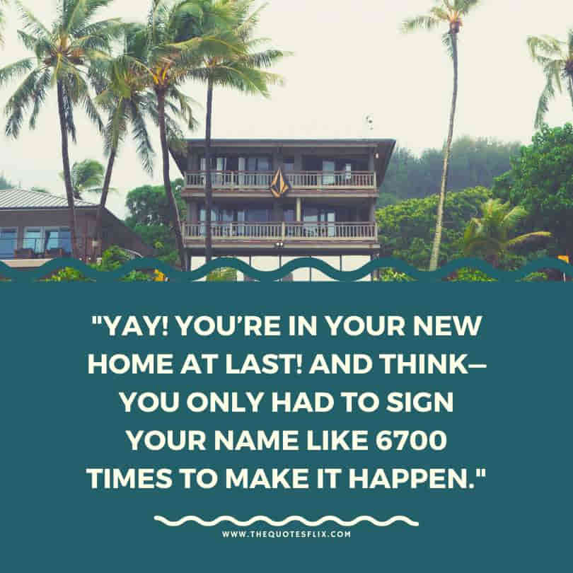 house warming quotes - new home last think sign name happen