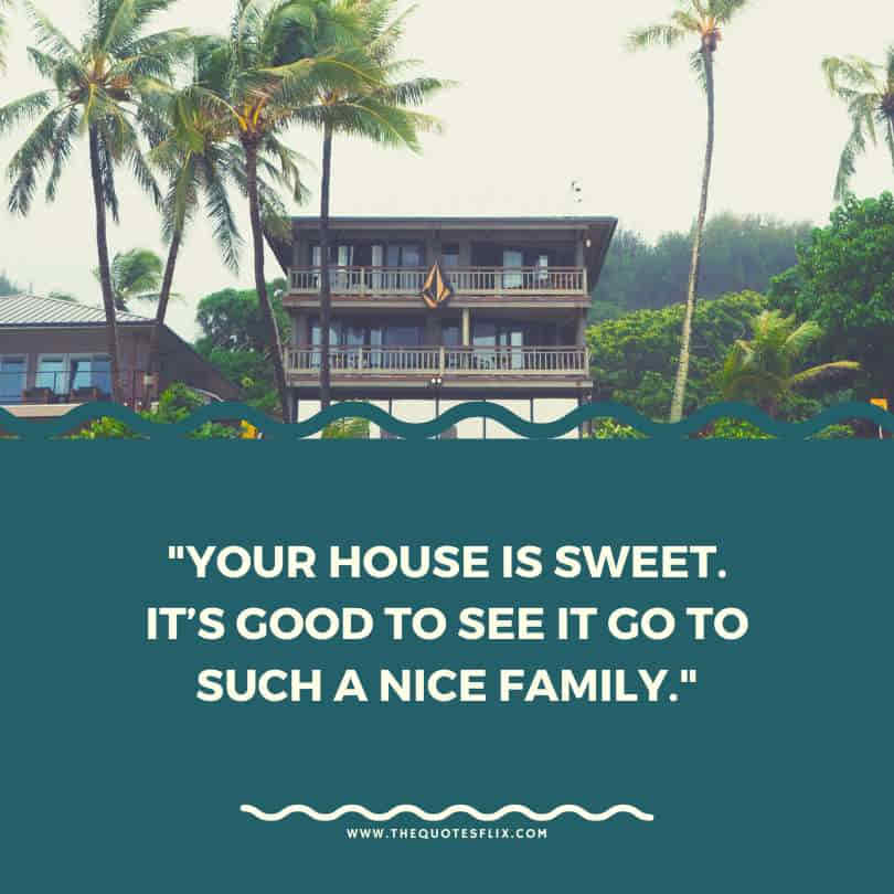 housewarming quotes funny - house is sweet good to see a nice family