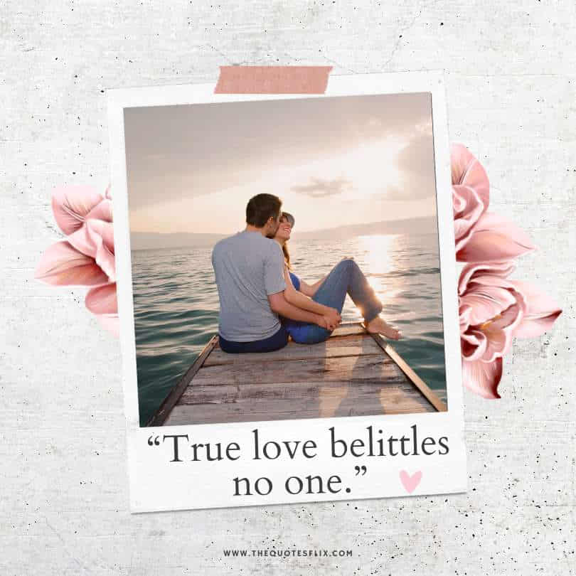 love quotes for her - true love belittles no one