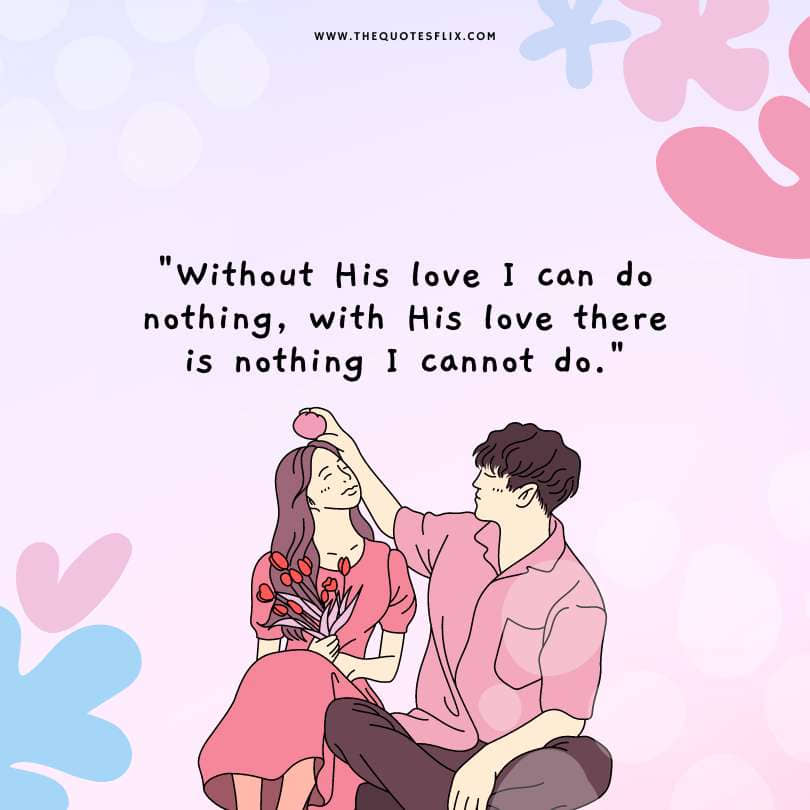 love quotes from the heart for her - without his love nothing i cannot do