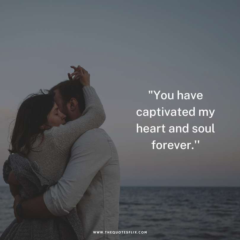 love quotes from the heart for her - you captivated my heart soul