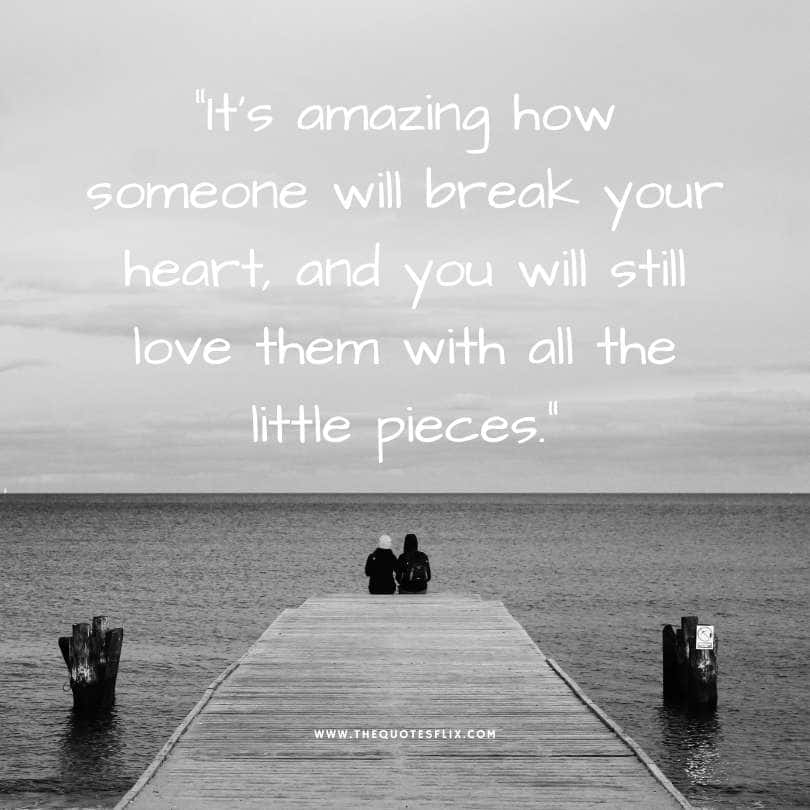 love sad quotes for her - amazing break heart still love peices