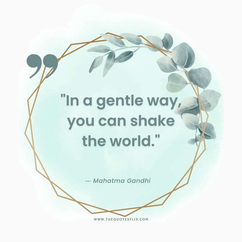 quotes by gandhi - gentle way shake the world