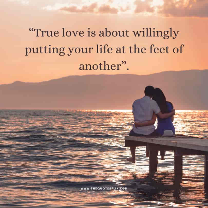 romantic love quotes for her - true love willingly life feet another