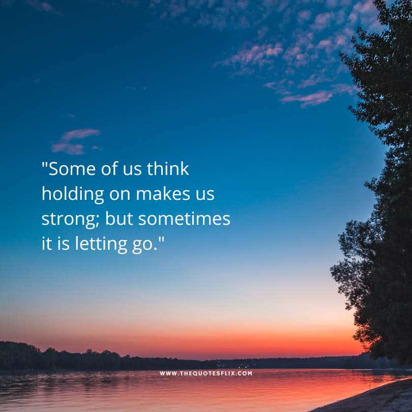 sad love quotes for her - think holding strong letting go