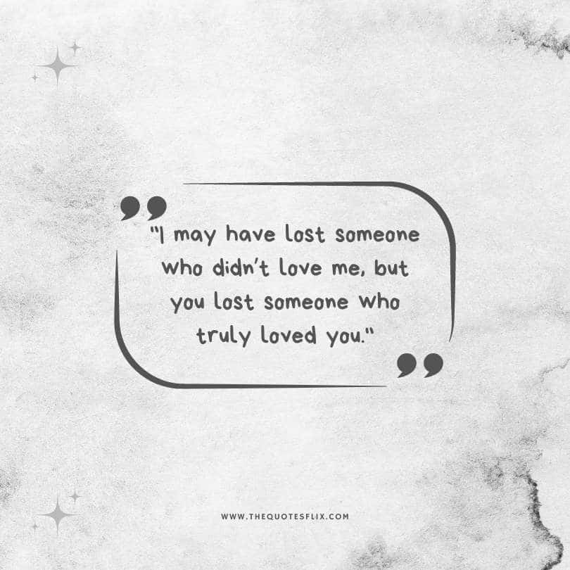 sad love quotes - lost someone didnt love me truely loved you