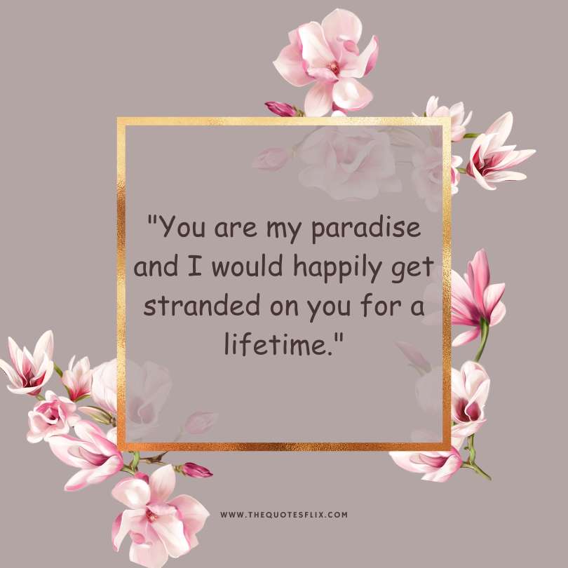 true love quotes for her - paradise happily stranded lifetime