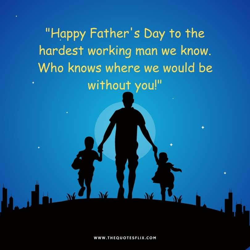 Emotional father quotes from daughter - hardest working man we know