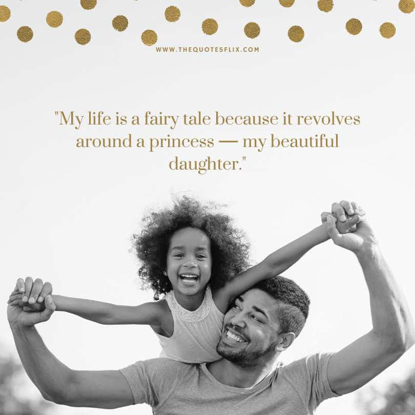 Emotional father quotes from daughter - life fairy tale princess beautiful daughter