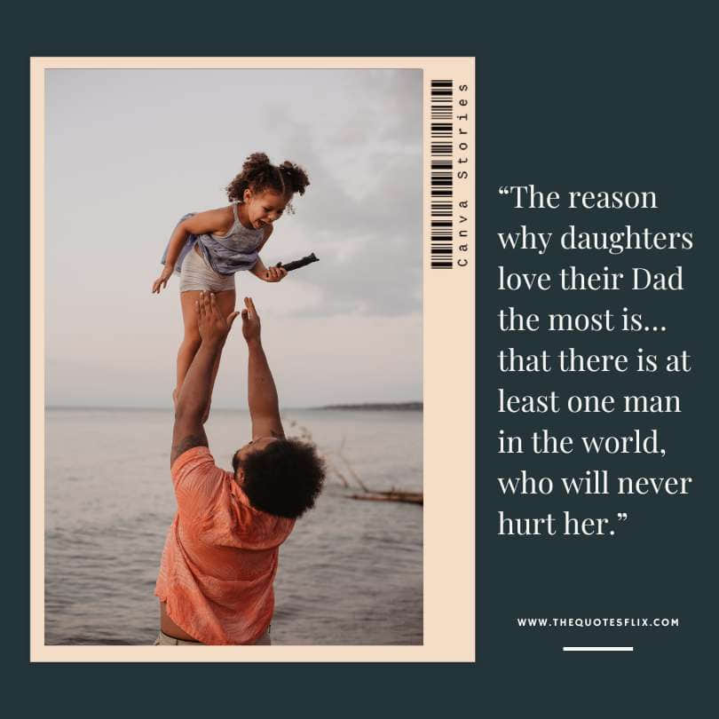 Emotional happy fathers day quotes - daughters love dad one man world hurt