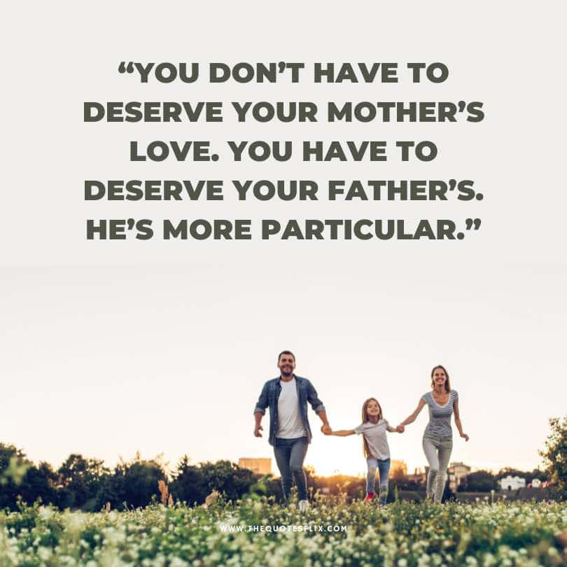 Emotional happy fathers day quotes - deserve mothers love fathers particular