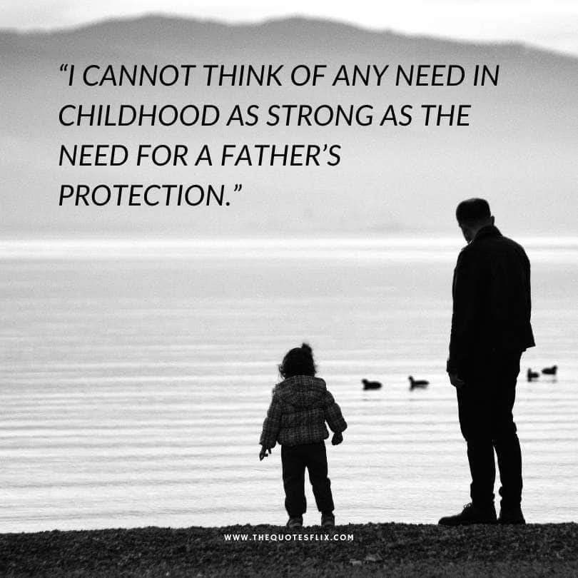 Fathers day emotional quotes - think need childhood strong father protection
