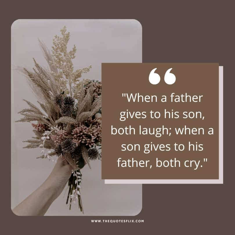 Fathers day quotes - father gives both laugh son gives both cry