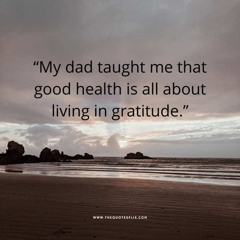 Happy fathers day quotes - dad taught good health living gratitude