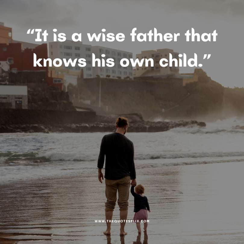 Happy fathers day quotes - wise father knows own child