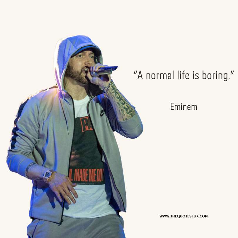 Inspirational quotes from rappers - a normal life is boring