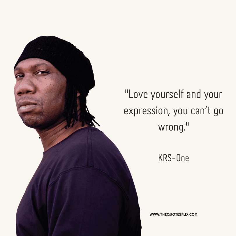 Inspirational quotes from rappers - love yourself your expression cant go wrong
