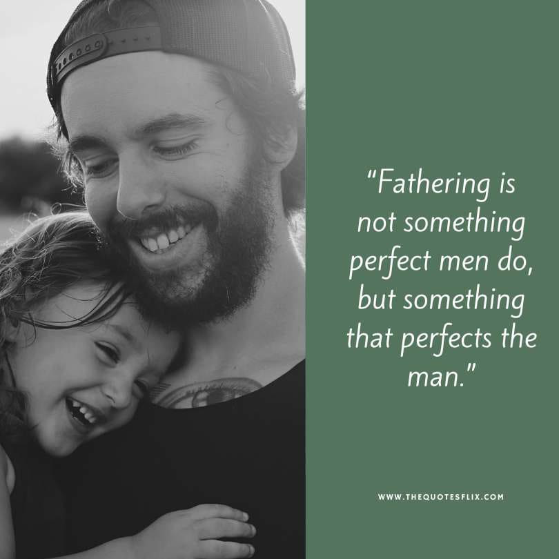 Short fathers day quotes - fathering perfect men that perfects man