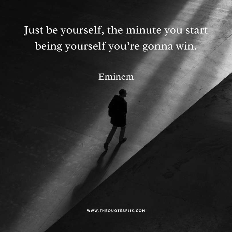eminem quotes on success - be yourself start gonna win