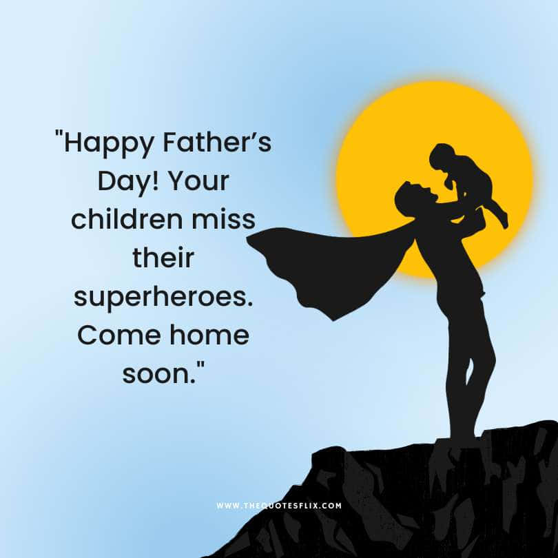 fathers day quotes - children miss superheroes come soon