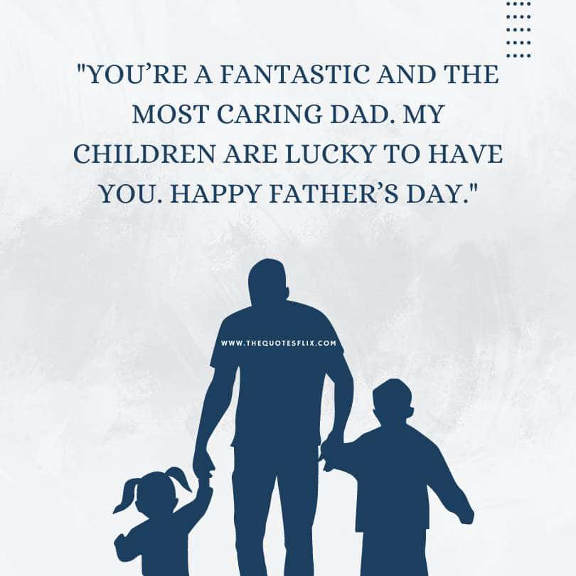 fathers day quotes - fantastic caring dad children lucky happy