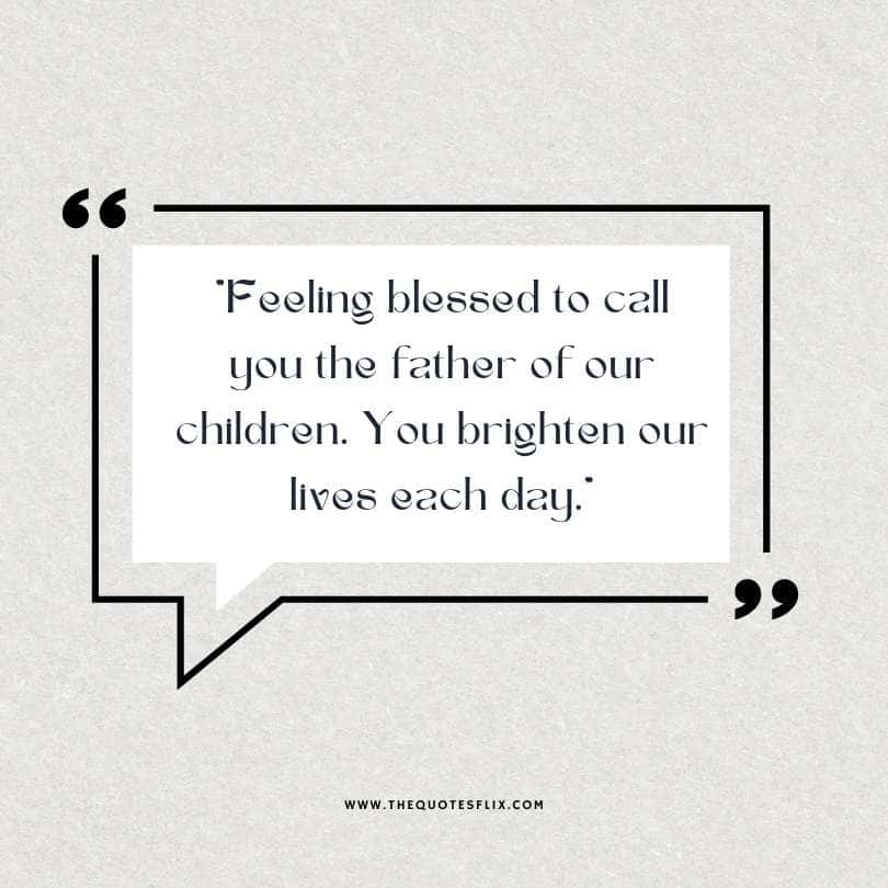 fathers day quotes - feeling blessed father children brighten lives
