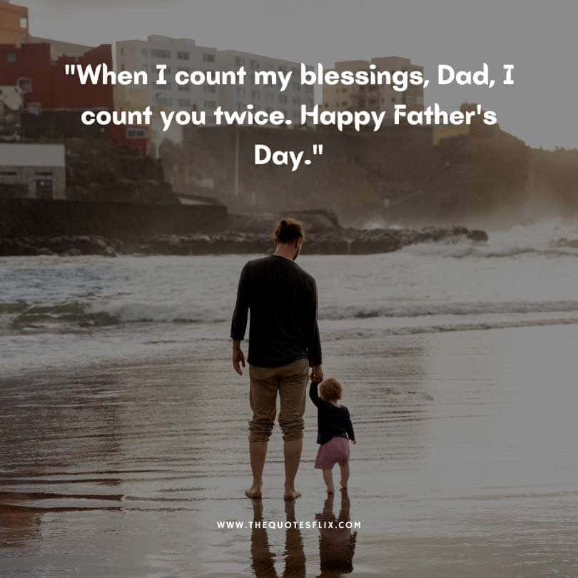 fathers day quotes for daughter - count blessings dad count twice