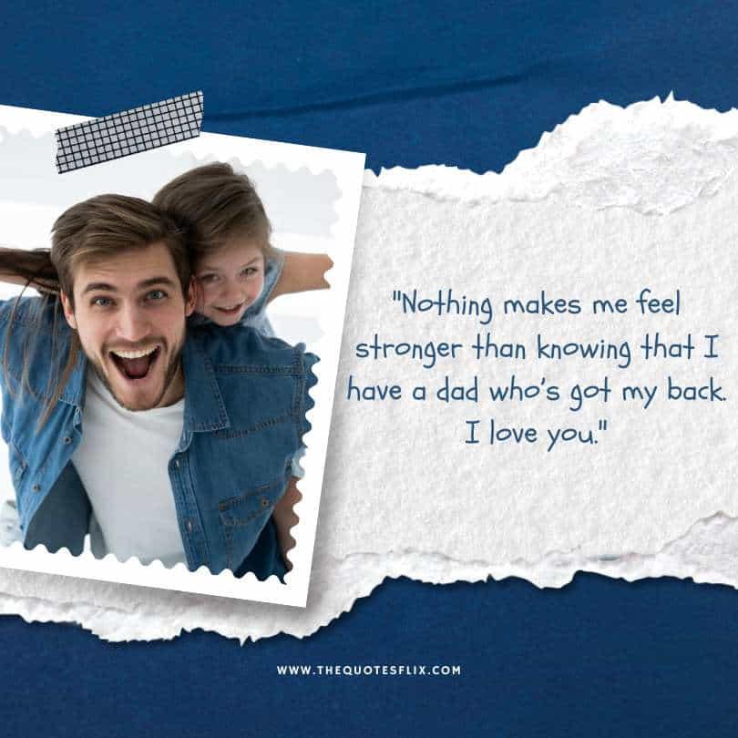 fathers day quotes for daughter - feel stronger knowing dad i love you