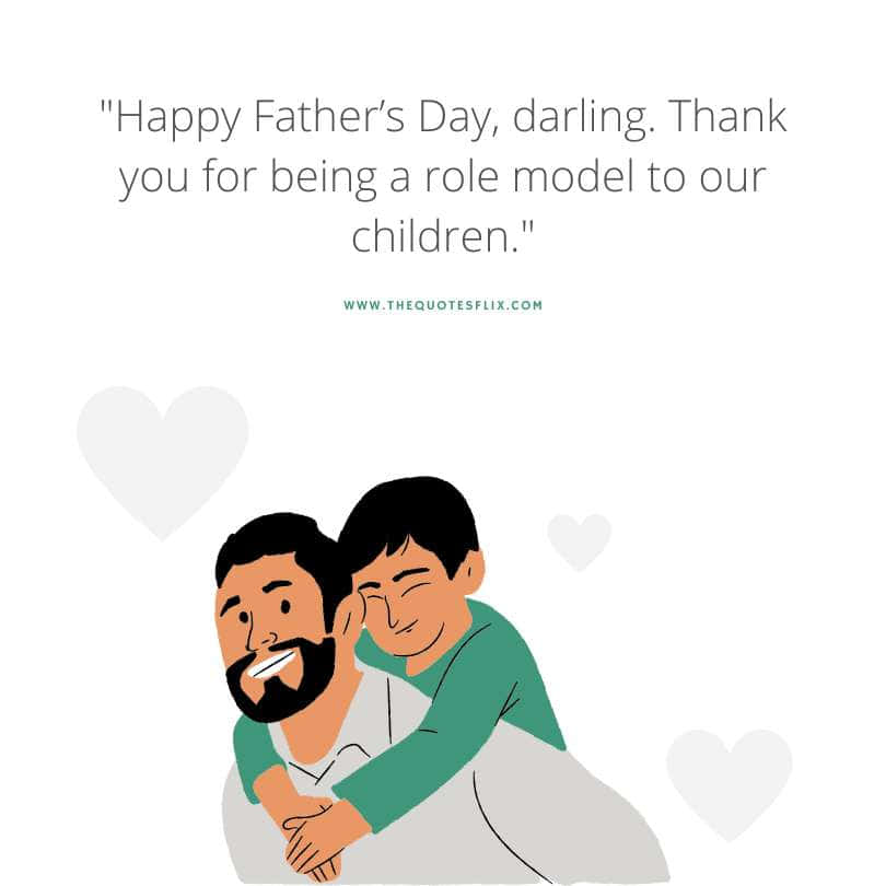fathers day quotes for husband from wife - darling thank you role model to children