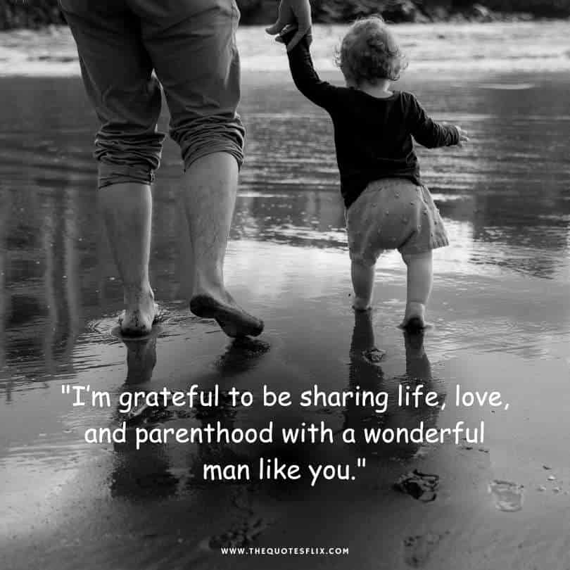 fathers day quotes for husband from wife - grateful sharing life love parenthood man