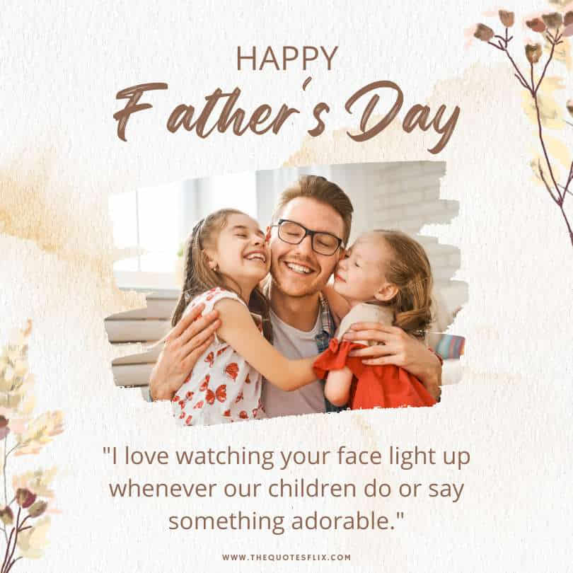 fathers day quotes for husband from wife - watching face light up children say adorable