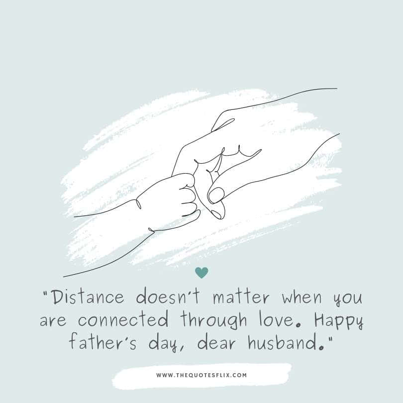 fathers day quotes from wife to husband - distance connected through love husband