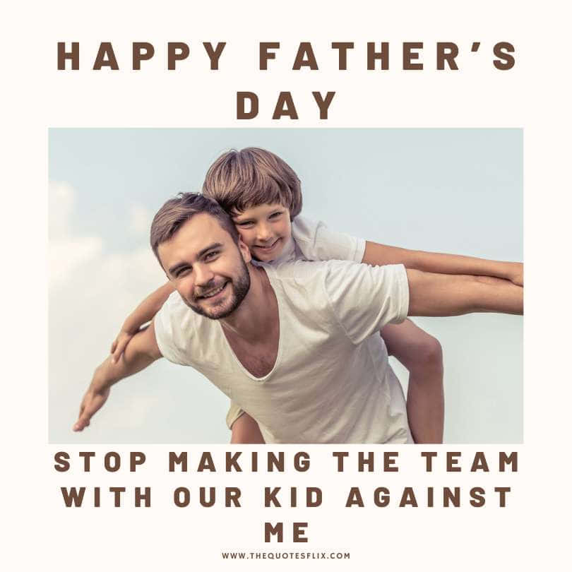 fathers day quotes from wife to husband - stop making team kid against me