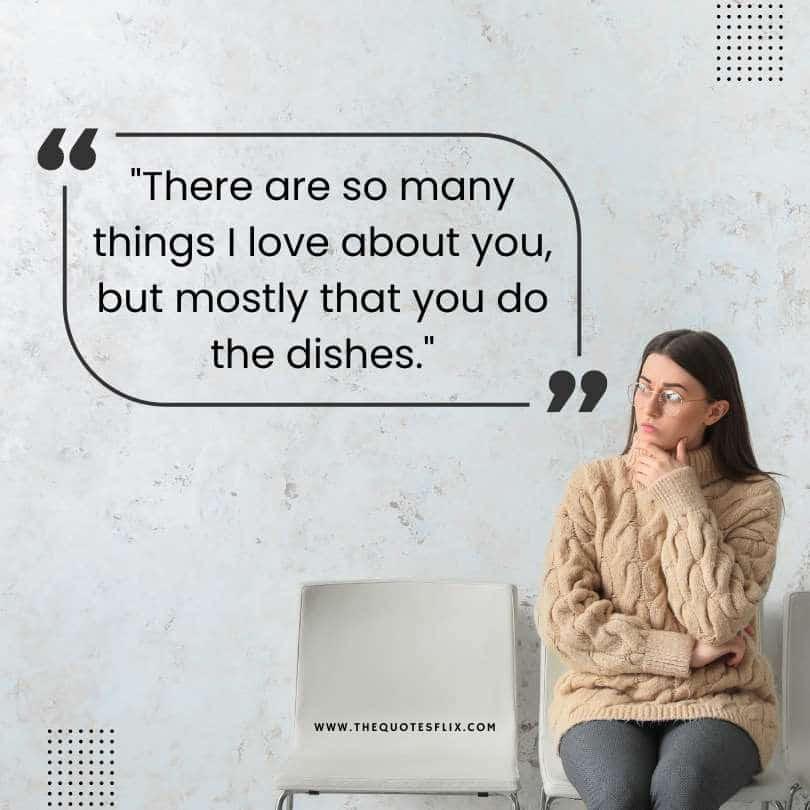 fathers day quotes - so many things love mostly dishes