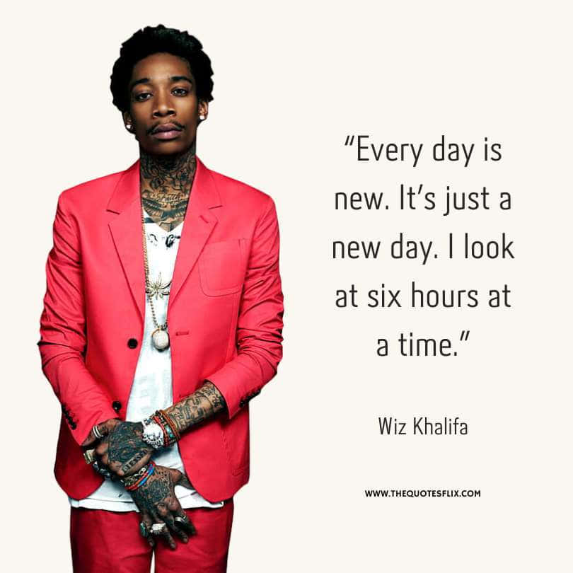 quotes about life by rappers - every day is new day
