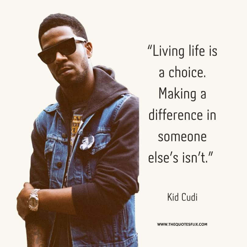 quotes about life by rappers - living life is choice making difference isnt