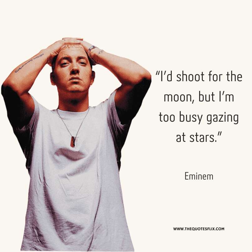 quotes about life by rappers - shoot for moon but busy gazing stars