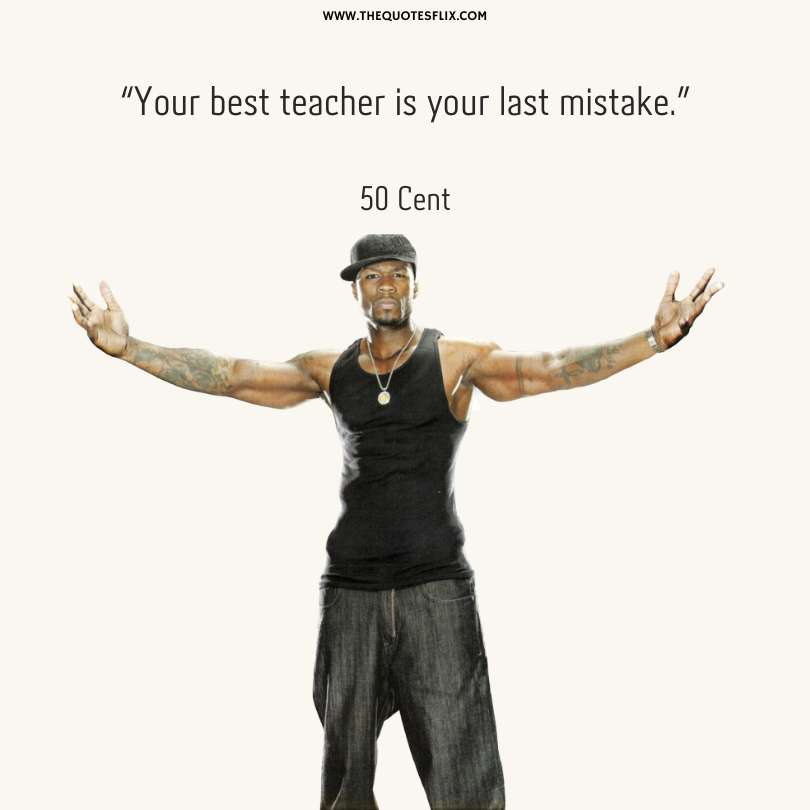 quotes by rapper about life - best teacher is your last mistake