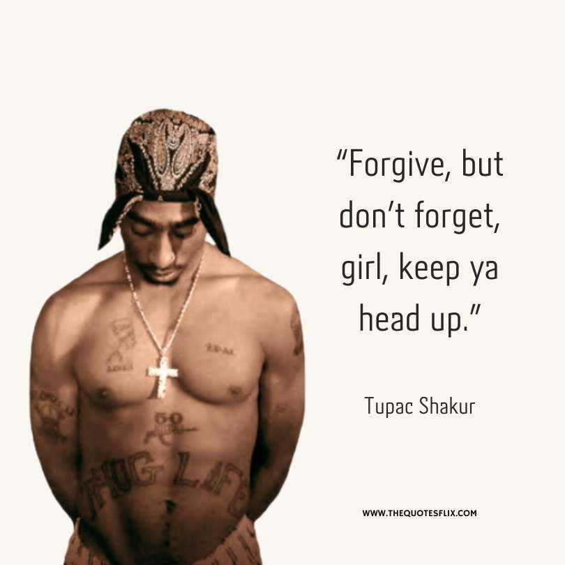 quotes from rappers about life - forgive but girl keep head up